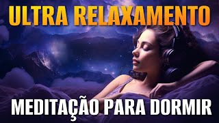 MEDITAÇÃO PARA DORMIR ULTRA RELAXAMENTO [upl. by Triley926]