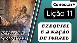 Lição 11 Ezequiel e a nação de Israel Revista Betel conectar  Jovens 3° trimestre 2024 [upl. by Meta]