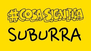 COSA SIGNIFICA SUBURRA TELOSPIEGO [upl. by Mcnair]