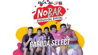 Tebak Siapa yang Sering Ganti Pacar  NOBAR with Bolalob Garuda Select Part 2 [upl. by Ennybor543]