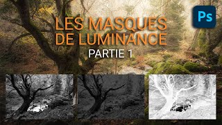 Photoshop  Les masques de luminance Partie 1 [upl. by Suixela]