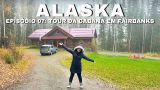 ONDE SE HOSPEDAR EM FAIRBANKS TOUR PELA NOSSA CABANA NO ALASKA ESTADOS UNIDOS [upl. by Naej]