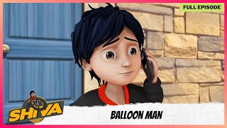 Shiva  शिवा  Full Episode  Balloon Man [upl. by Subak950]