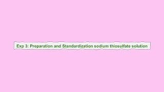 Lab 3 prepration and standardization 100 mL of 01M sodium thiosulfate solution [upl. by Samantha]