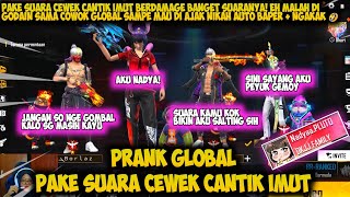 PRANK GLOBAL PAKE SUARA CEWEK IMUT  GLOBAL AUTO GAGAL FOKUS SAMPE DI AJAK NIKAH  FREE FIRE [upl. by Harlow]