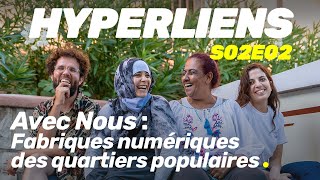 Hyperliens S0202  Association Avec Nous  Fabriques numériques des quartiers populaires [upl. by Shlomo]