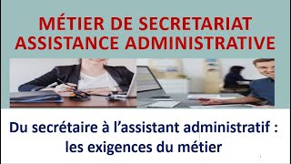 Secrétariat assistance administrative  du secrétaire à assistant administratif exigences du métier [upl. by Jilli]