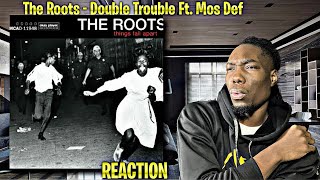 SMOOTH The Roots  Double Trouble Ft Mos Def REACTION  First Time Hearing [upl. by Darees691]