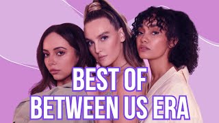 Best of Between Us era  Little Mix [upl. by Theola844]