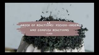 Pseudo Order and Complex Reactions [upl. by Atteloiv]