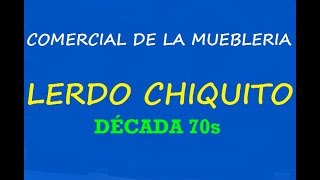 Comercial de la muebleria LERDO CHIQUITO [upl. by Beverlie881]