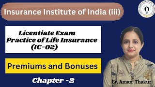 Practice of Life Insurance IC 02 Chap 2l Premiums amp Bonuses Licentiate ExamErAmanThakur [upl. by Nitsyrk]