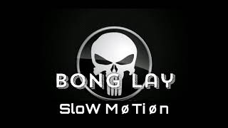 Sløw MoTionOriginal Song BonG Lay [upl. by Ellenahc]