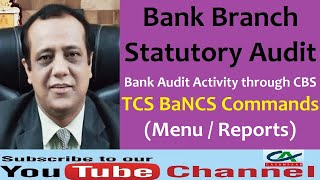 TCS BaNCS Commands for Bank Branch Audit  Bank Audit Activity through CBS  TCS BaNCS MenuReports [upl. by Atinev645]