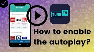 How to enable the autoplay in TuneIn Radio [upl. by Kinchen]