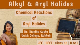 Alkyl amp Aryl Halides 06 Chemical Reactions of Aryl Halides By Dr Monika Gupta [upl. by Wiedmann]