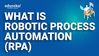 What is Robotic Process Automation RPA  RPA Tutorial for Beginners RPA Training  Edureka Rewind [upl. by Tynan]