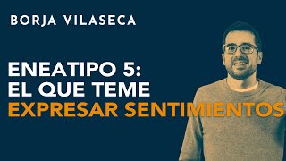 Eneatipo 5 el que teme expresar sentimientos  Borja Vilaseca [upl. by Haimes]