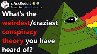 Whats The WeirdestCraziest Conspiracy Theory You Have Heard Of rAskReddit [upl. by Islean]