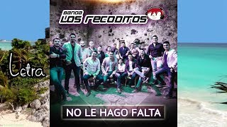 No Le Hago Falta  Banda Los Recoditos Letra [upl. by Irpac453]