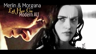 Merlin amp Morgana  Let Her Go Modern AU [upl. by Chandler]