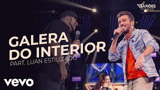 Os Barões da Pisadinha  Galera do Interior Ao Vivo ft Luan Estilizado [upl. by Bergerac]