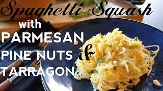 Spaghetti Squash with Parmesan Pine Nuts amp Tarragon [upl. by Akerdnuhs995]