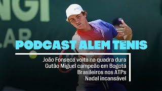 PODCAST ALÉM TÊNIS  João Fonseca volta  Gutão campeão em Bogotá  Brasileiros nos ATPs  Olimpíada [upl. by Anitreb336]