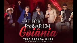 Trio Parada Dura Ft Matogrosso e Mathias  Se For Passar Em Goiânia [upl. by Edi148]