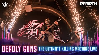 Deadly Guns pres The Ultimate Killing Machine LIVE  REBiRTH Festival 2023 [upl. by Annovahs435]