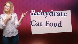 How do you rehydrate dehydrated cat food [upl. by Lethia]