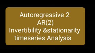 Timeseries Analysis AR2 invertibility amp stationarity [upl. by Iruahs]