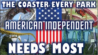 The Coaster Every American Independent Park NEEDS The Most [upl. by Anitrebla622]