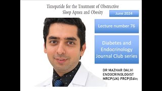 Tirzepatide and Sleep ApneaJune 2024Journal Club seriesDiabetes and Endocrinology [upl. by Alaik]