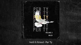 Naldi amp Roland  Per Ty Remix [upl. by Trometer]