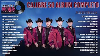 Calibre 50 Mix Exitos 2023  Grandes Exitos De Calibre 50  Album Completo Mas Popular 2023 [upl. by Warthman668]