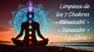 Limpieza de los 7 Chakras • Alineación • Sanación • Equilibrio • Música relajante • En sólo 30 min [upl. by Layton]