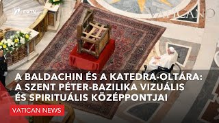 A Baldachin és a Katedraoltára a Szent Péterbazilika vizuális és spirituális középpontjai [upl. by Keeler]