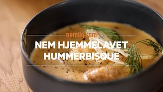 Nem og lækker hjemmelavet hummerbisque  nemligcom [upl. by Coopersmith]