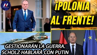 ¡Polonia da un paso al frente en Ucrania Europeos se resisten a perder Scholz hablará con Putin [upl. by Wagoner880]