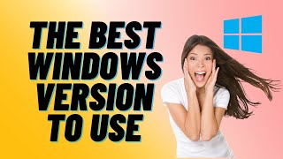 The BEST Windows Version To Use [upl. by Becht]