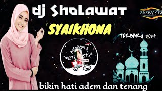 DJ SYAIKHONA  DJ SHOLAWAT 2024 BIKIN HATI TENANG [upl. by Ennire]