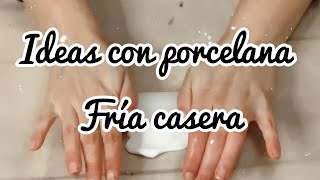 Ideas con porcelana fría casera [upl. by Sherwynd194]