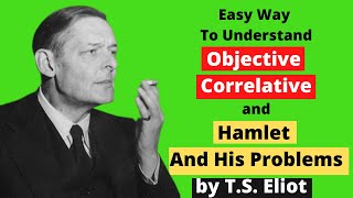 Objective Correlative  Hamlet And His Problems by TS Eliot  Literary Criticism [upl. by Manbahs757]