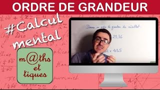 Donner un ordre de grandeur dun résultat  Calcul mental [upl. by Teagan]