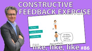 Constructive Feedback Exercise  Like Like Like 86 [upl. by Eimyaj]