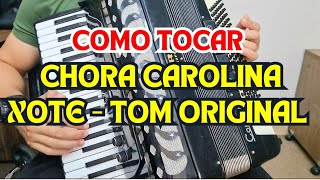 Como Tocar CHORA CAROLINA XOTE SOLO CANTO COMPLETO ACORDEON [upl. by Nelleoj]