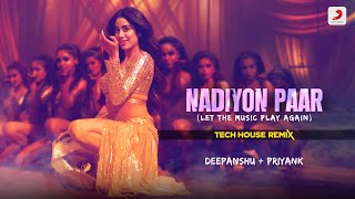 Nadiyon Paar Let The Music Play Again  Tech House Remix  Deepanshu Ruhela  Priyank [upl. by Neroled]