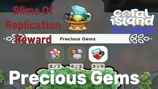 Precious Gems  Slime Of Replication CORAL ISLAND [upl. by Ashleigh467]