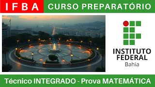 IFBA 🔴 Curso Preparatório 202425 de MATEMÁTICA IFBA Técnico Integrado ao Ensino Médio BoraIF [upl. by Yemarej]